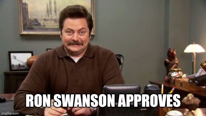 Happy Ron Swanson | RON SWANSON APPROVES | image tagged in happy ron swanson | made w/ Imgflip meme maker