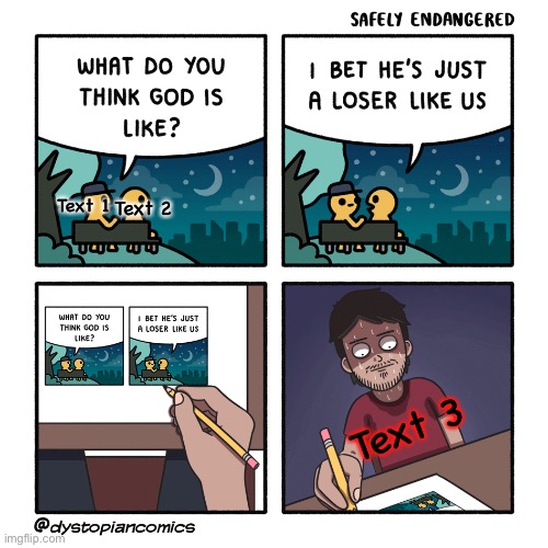 What is god like? | Text 1; Text 2; Text 3 | image tagged in safely endangered,comic | made w/ Imgflip meme maker