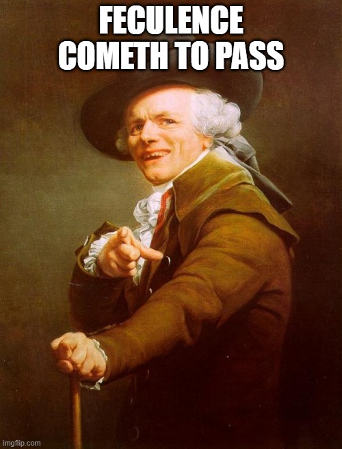 Colonial Pointer | FECULENCE COMETH TO PASS | image tagged in colonial pointer,joseph ducreaux,memes,joseph ducreux,old french man,painting | made w/ Imgflip meme maker