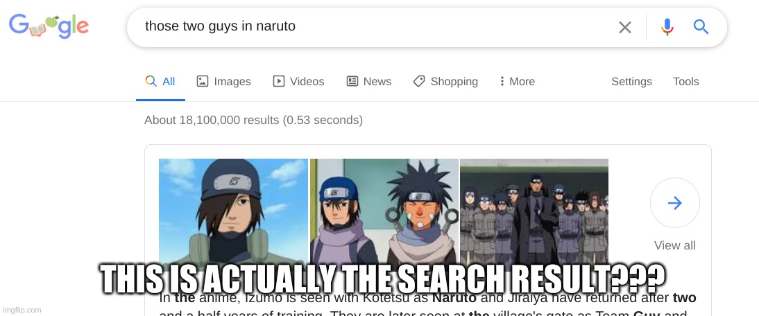 THIS IS ACTUALLY THE SEARCH RESULT??? | image tagged in naruto | made w/ Imgflip meme maker
