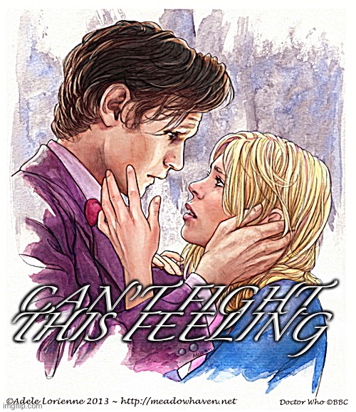 Can’t fight this feeling | CAN’T FIGHT THIS FEELING | image tagged in doctor who,rose tyler | made w/ Imgflip meme maker