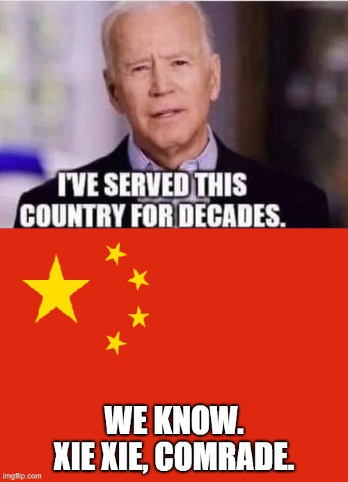 WE KNOW.
XIE XIE, COMRADE. | image tagged in joe biden,china | made w/ Imgflip meme maker