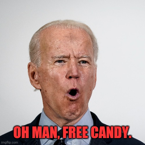 OH MAN, FREE CANDY. | made w/ Imgflip meme maker