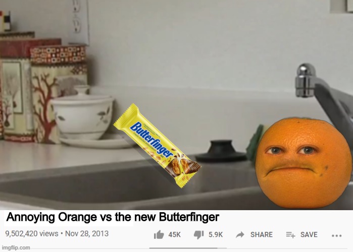 Hey New butterfinger, garbage disposal! | Annoying Orange vs the new Butterfinger | image tagged in annoying orange,butterfinger,fake youtube videos,memes | made w/ Imgflip meme maker