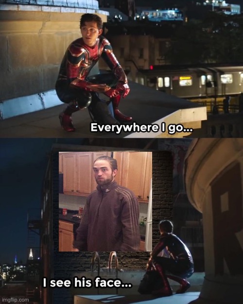 Everywhere I go I see his face | image tagged in everywhere i go i see his face | made w/ Imgflip meme maker