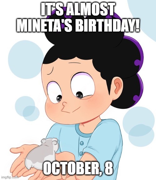 October 8! | IT'S ALMOST MINETA'S BIRTHDAY! OCTOBER, 8 | image tagged in mineta the cute grape boi | made w/ Imgflip meme maker