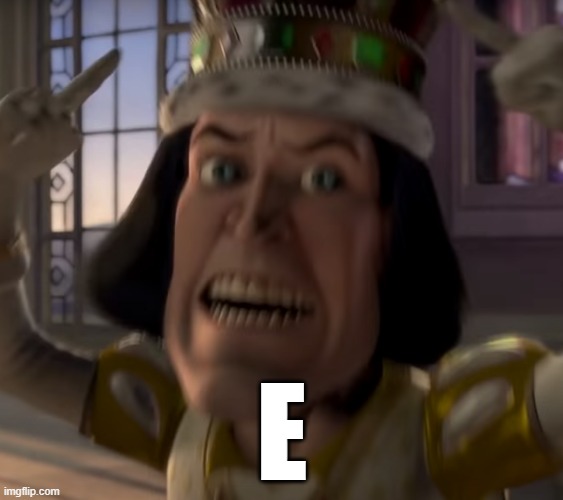 E | E | image tagged in lord farquaad crown,e | made w/ Imgflip meme maker