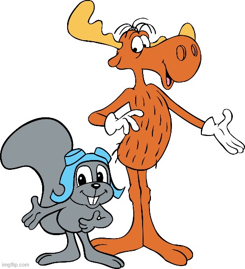 Rocky and Bullwinkle | image tagged in rocky and bullwinkle | made w/ Imgflip meme maker