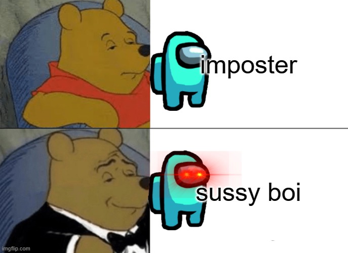 red sus | imposter; sussy boi | image tagged in memes,tuxedo winnie the pooh | made w/ Imgflip meme maker