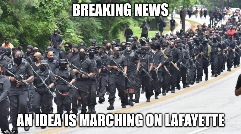 Defend yourself from ideas | BREAKING NEWS; AN IDEA IS MARCHING ON LAFAYETTE | image tagged in memes,politics,racism,nazi | made w/ Imgflip meme maker