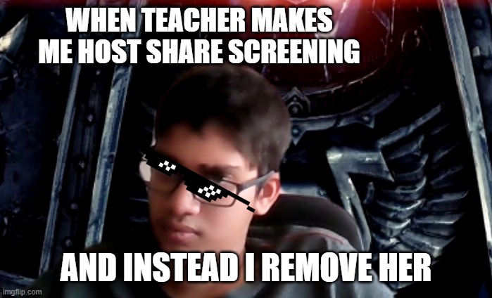 online class is the de best | WHEN TEACHER MAKES ME HOST SHARE SCREENING; AND INSTEAD I REMOVE HER | image tagged in _remove_de_teacher | made w/ Imgflip meme maker