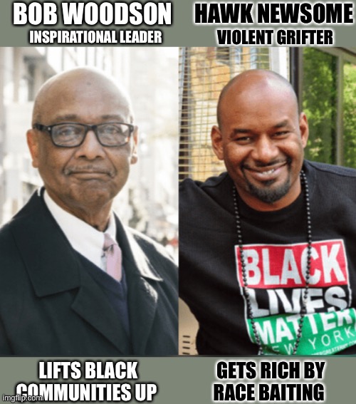 That wasn’t a debate. That was a schooling. Bless you and everyone like you, Bob Woodson | BOB WOODSON; HAWK NEWSOME; INSPIRATIONAL LEADER; VIOLENT GRIFTER; LIFTS BLACK COMMUNITIES UP; GETS RICH BY RACE BAITING | image tagged in blm,dnc,democrats,violence is never the answer | made w/ Imgflip meme maker