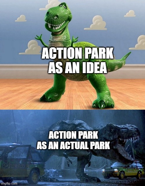 Jurassic Park Toy Story T-Rex | ACTION PARK AS AN IDEA; ACTION PARK AS AN ACTUAL PARK | image tagged in jurassic park toy story t-rex | made w/ Imgflip meme maker