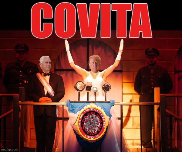 COVITA | COVITA | image tagged in trump,evita,covid-19,virus,covita,murderer | made w/ Imgflip meme maker