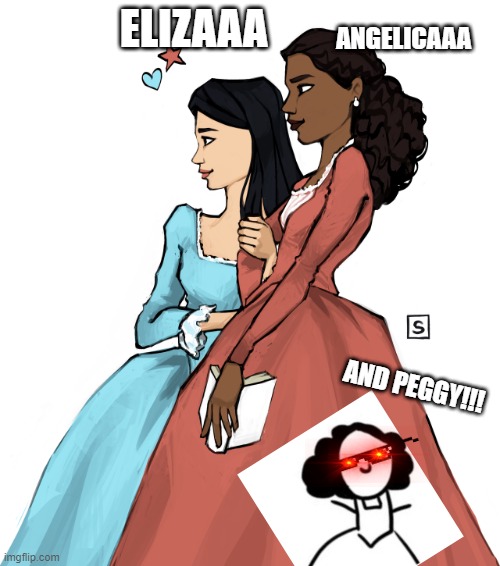 This took me quite a lot of effort but it was so worth it!!! | ELIZAAA; ANGELICAAA; AND PEGGY!!! | image tagged in hamilton,sisters,lmao,hard work,worth it | made w/ Imgflip meme maker