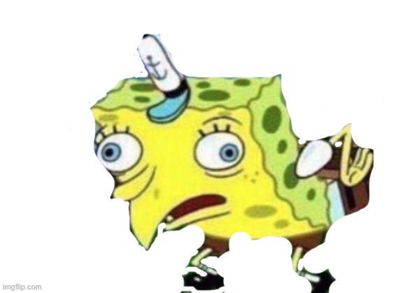 Mocking Spongebob Meme | image tagged in memes,mocking spongebob | made w/ Imgflip meme maker