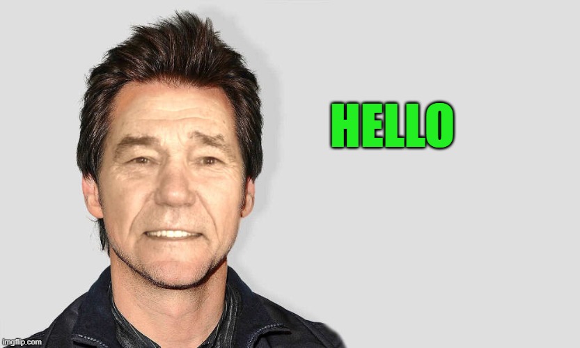 lou carey | HELLO | image tagged in lou carey | made w/ Imgflip meme maker