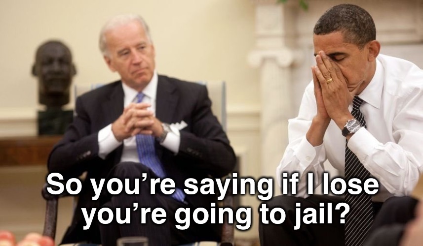 Spygate - Only Joe can save Obama from paying for his crimes | So you’re saying if I lose
 you’re going to jail? | image tagged in biden obama,spygate | made w/ Imgflip meme maker