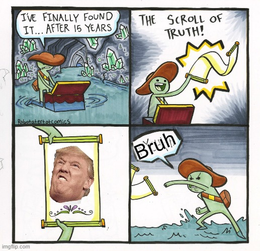 bruh | Bruh | image tagged in memes,the scroll of truth | made w/ Imgflip meme maker