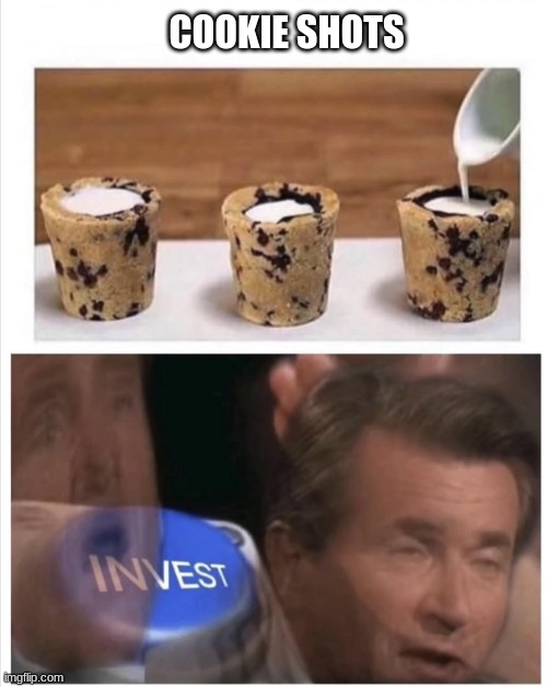 I'll take your entire stock | COOKIE SHOTS | image tagged in cookies,upvote if you agree,funny,memes | made w/ Imgflip meme maker