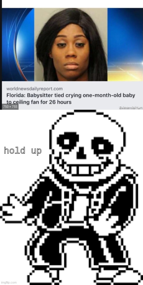 sans is confused | hold up | image tagged in sans undertale,sans hold up | made w/ Imgflip meme maker