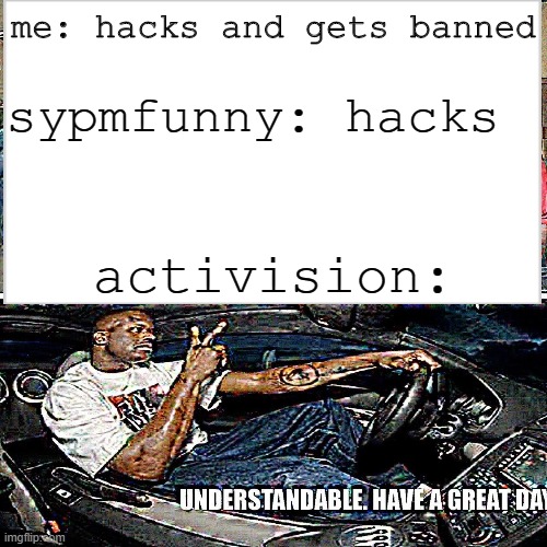 sypmfunny: hacks; me: hacks and gets banned; activision: | image tagged in warzone,online gaming | made w/ Imgflip meme maker