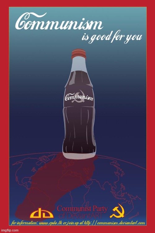 Communism is good for you Coca-Cola | image tagged in communism is good for you coca-cola | made w/ Imgflip meme maker