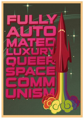 High Quality Fully automated luxury queer space communism Blank Meme Template