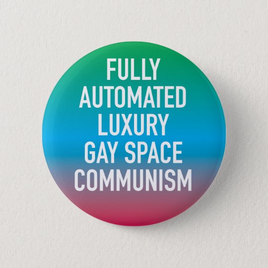 High Quality Fully automated luxury gay space communism Blank Meme Template