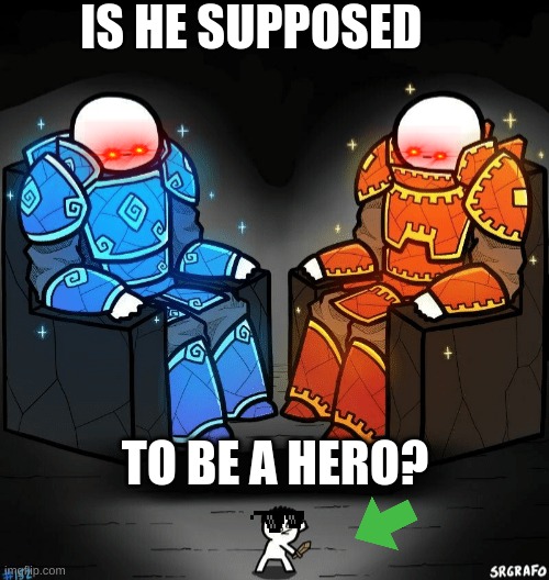 Two giants looking at a small guy | IS HE SUPPOSED; TO BE A HERO? | image tagged in two giants looking at a small guy | made w/ Imgflip meme maker