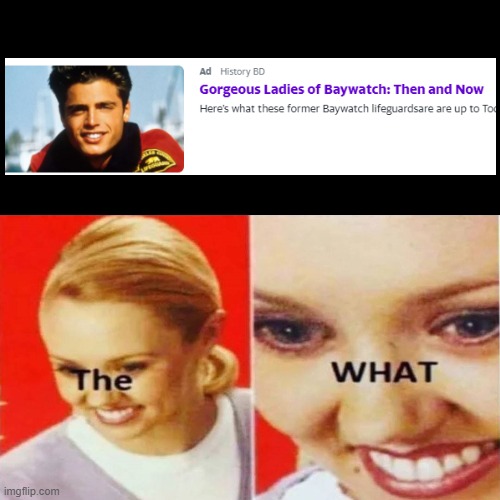 The What | image tagged in the what,baywatch | made w/ Imgflip meme maker