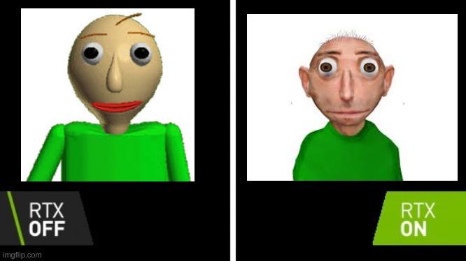 I wish I could un-see this | image tagged in baldi,rtx | made w/ Imgflip meme maker