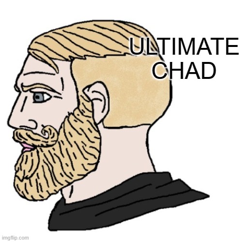 ULTIMATE CHAD | made w/ Imgflip meme maker