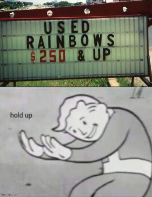 U can't buy that... | image tagged in fallout hold up,memes,funny,stupid signs,rainbows | made w/ Imgflip meme maker