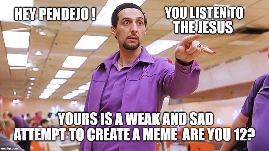 YOURS IS A WEAK AND SAD ATTEMPT TO CREATE A MEME  ARE YOU 12? | made w/ Imgflip meme maker