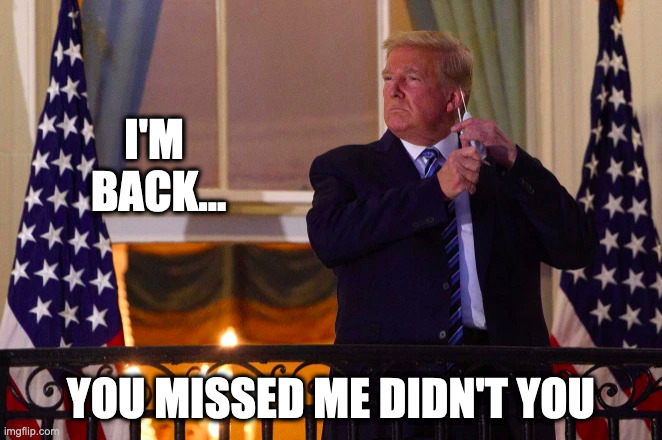 I'M 
BACK... YOU MISSED ME DIDN'T YOU | made w/ Imgflip meme maker