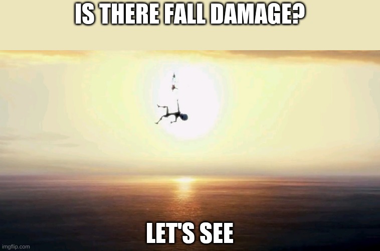 megamind falling | IS THERE FALL DAMAGE? LET'S SEE | image tagged in megamind falling | made w/ Imgflip meme maker