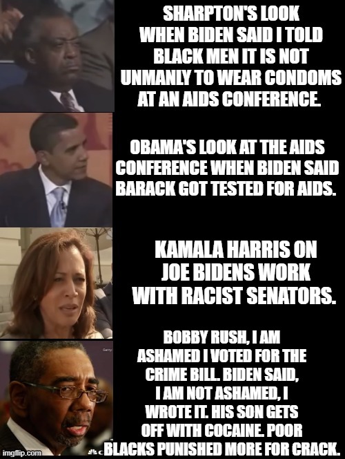 Biden The Racist! See FB Video in Comment! | KAMALA HARRIS ON JOE BIDENS WORK WITH RACIST SENATORS. BOBBY RUSH, I AM ASHAMED I VOTED FOR THE CRIME BILL. BIDEN SAID, I AM NOT ASHAMED, I WROTE IT. HIS SON GETS OFF WITH COCAINE. POOR BLACKS PUNISHED MORE FOR CRACK. | image tagged in racist,biden,stupid liberals | made w/ Imgflip meme maker