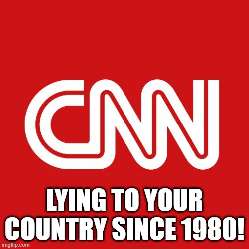 LOL | LYING TO YOUR COUNTRY SINCE 1980! | image tagged in cnn,memes,funny,cnn fake news,lying,politics | made w/ Imgflip meme maker