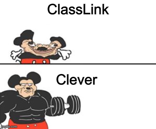 Clever or ClassLink | ClassLink; Clever | image tagged in buff mokey | made w/ Imgflip meme maker