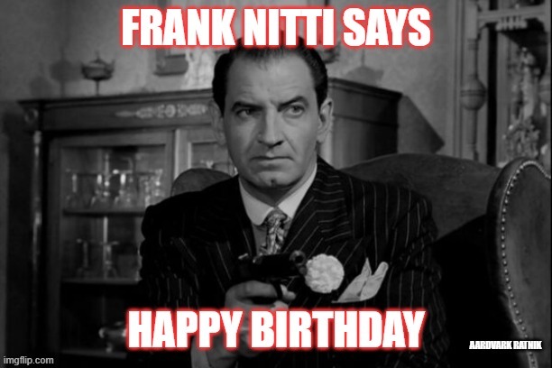Nitti's Birthday Wish | image tagged in happy birthday | made w/ Imgflip meme maker