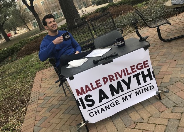 I wish I had the privilege | image tagged in politics,change my mind | made w/ Imgflip meme maker