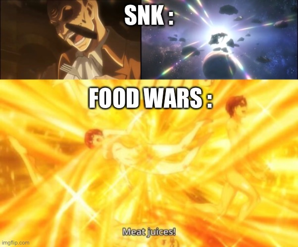 Snk vs food wars | SNK :; FOOD WARS : | image tagged in snk,food wars,attack on titan,shokugeki no soma,food,anime | made w/ Imgflip meme maker