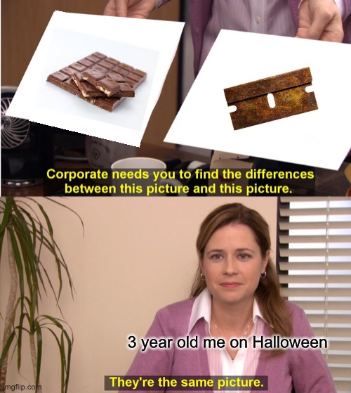 This chocolate tastes a bit rusty... | 3 year old me on Halloween | image tagged in memes,they're the same picture | made w/ Imgflip meme maker