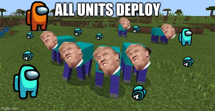 me and the boys | ALL UNITS DEPLOY | image tagged in me and the boys | made w/ Imgflip meme maker