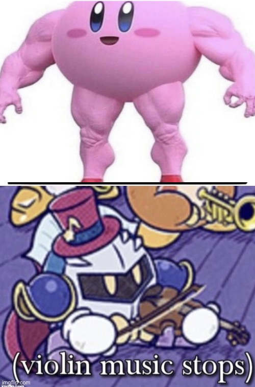 It’s meh buff kirby | image tagged in kirby,violin music stops,funny memes,memes,cursed image,funny | made w/ Imgflip meme maker