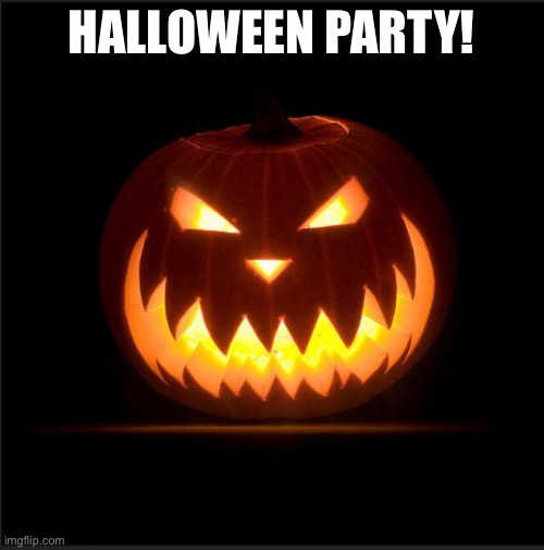 LET’S PARTY TILL WERE PURPLE |  HALLOWEEN PARTY! | image tagged in halloween | made w/ Imgflip meme maker