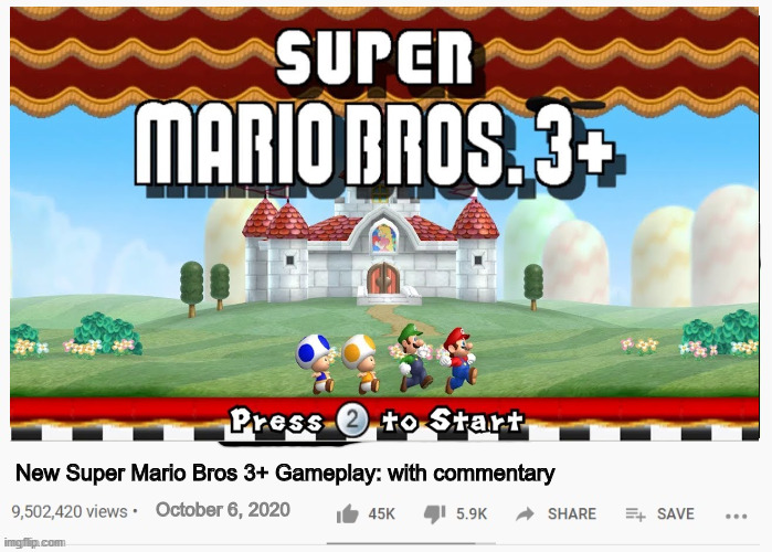 New Super Mario Bros 3+ Gameplay: with commentary; October 6, 2020 | made w/ Imgflip meme maker