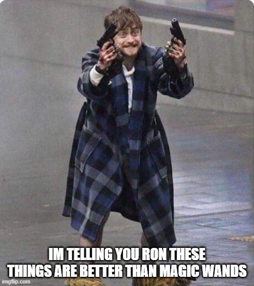 harry potter go brrrrrrrrrrrrrrrrrr | IM TELLING YOU RON THESE THINGS ARE BETTER THAN MAGIC WANDS | image tagged in funny | made w/ Imgflip meme maker