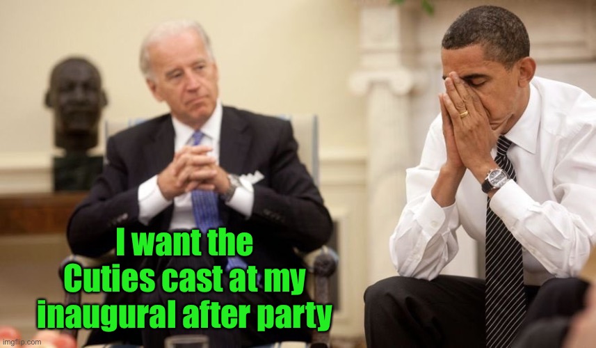 Biden Obama | I want the Cuties cast at my inaugural after party | image tagged in biden obama | made w/ Imgflip meme maker